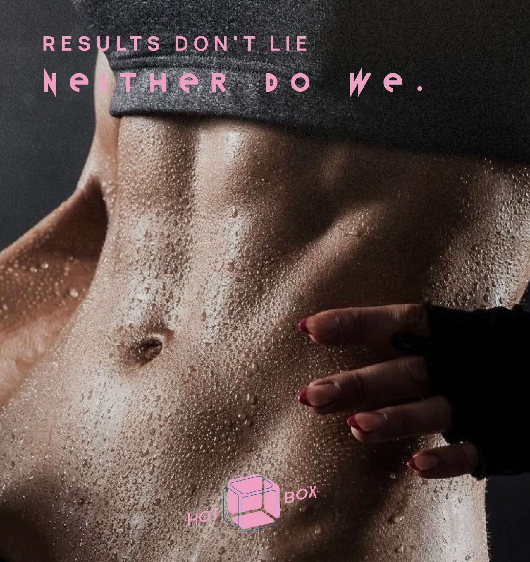 Campaña HOT BOX Results don't lie sobre abdomen